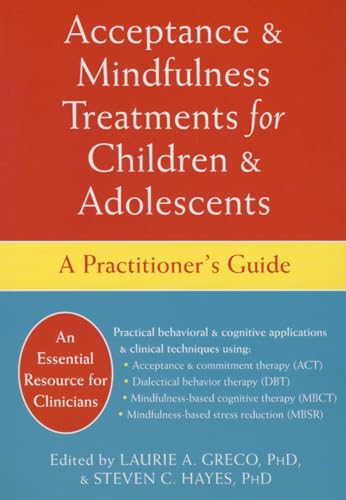 Stock image for Acceptance and Mindfulness Treatments for Children and Adolescents: A Practitioner's Guide for sale by WYEMART LIMITED