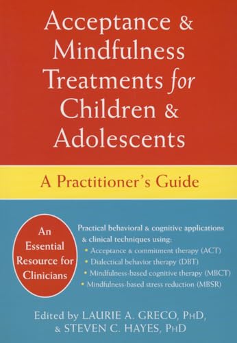 Stock image for Acceptance and Mindfulness Treatments for Children and Adolescents: A Practitioner's Guide for sale by SecondSale