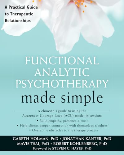 Stock image for Functional Analytic Psychotherapy Made Simple: A Practical Guide to Therapeutic Relationships (The New Harbinger Made Simple Series) for sale by GF Books, Inc.