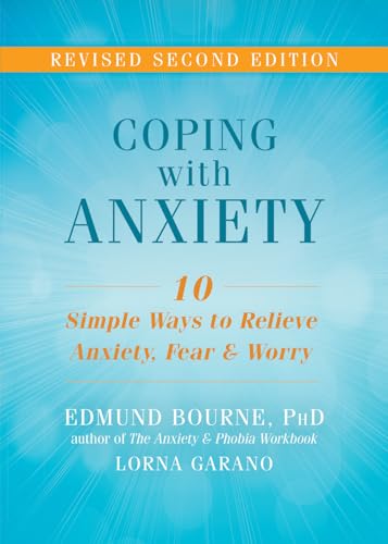 Beispielbild fr Coping with Anxiety : Ten Simple Ways to Relieve Anxiety, Fear, and Worry zum Verkauf von Better World Books