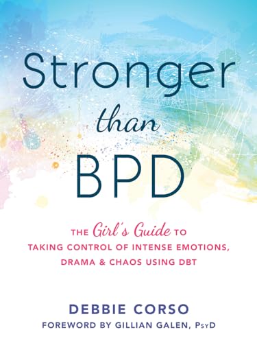 Beispielbild fr Stronger Than BPD: The Girl  s Guide to Taking Control of Intense Emotions, Drama, and Chaos Using DBT zum Verkauf von BooksRun