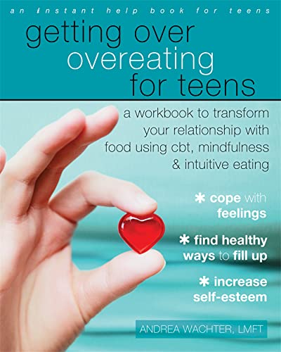 Stock image for Getting Over Overeating for Teens: A Workbook to Transform Your Relationship with Food Using CBT, Mindfulness, and Intuitive Eating for sale by Goodwill Books