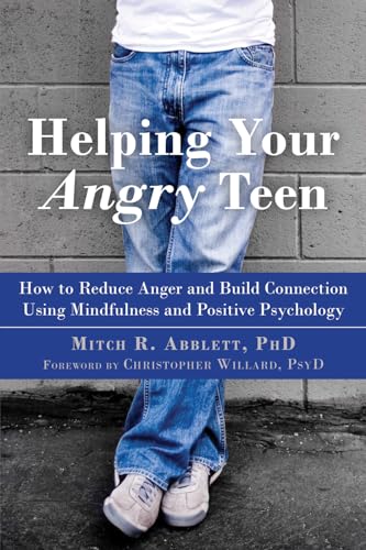 Imagen de archivo de Helping Your Angry Teen : How to Reduce Anger and Build Connection Using Mindfulness and Positive Psychology a la venta por Better World Books