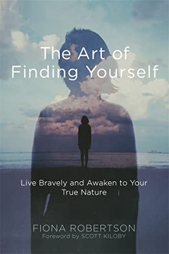 Beispielbild fr The Art of Finding Yourself: Live Bravely and Awaken to Your True Nature zum Verkauf von suffolkbooks