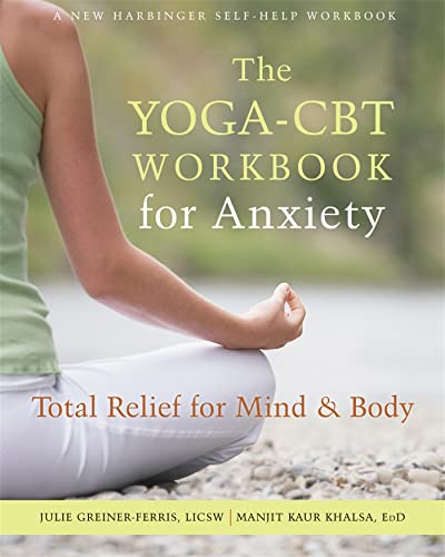 Stock image for The Yoga-CBT Workbook for Anxiety: Total Relief for Mind and Body (A New Harbinger Self-Help Workbook) for sale by SecondSale