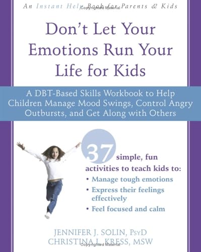 Stock image for Don't Let Your Emotions Run Your Life for Kids: A DBT-Based Skills Workbook to Help Children Manage Mood Swings, Control Angry Outbursts, and Get Along with Others for sale by BooksRun