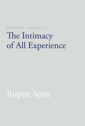 Beispielbild fr Presence, Volume II: The Intimacy of All Experience zum Verkauf von SecondSale