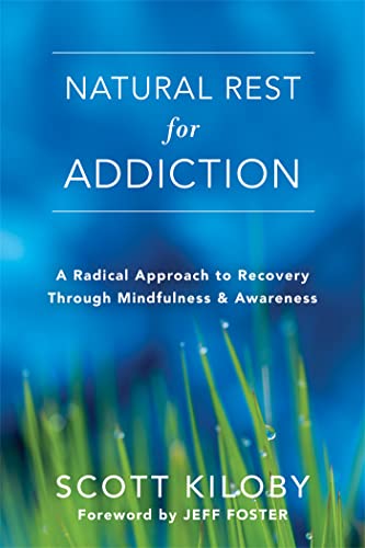 9781626258860: Natural Rest for Addiction: A Radical Approach to Recovery Through Mindfulness and Awareness