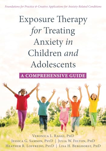 Beispielbild fr Exposure Therapy for Treating Anxiety in Children and Adolescents: A Comprehensive Guide zum Verkauf von kelseyskorner