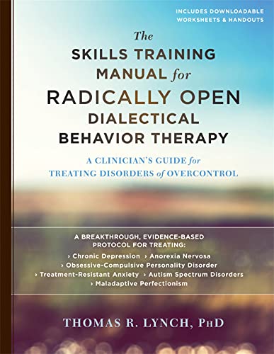 Beispielbild fr The Skills Training Manual for Radically Open Dialectical Behavior Therapy: A Clinician  s Guide for Treating Disorders of Overcontrol zum Verkauf von HPB-Red