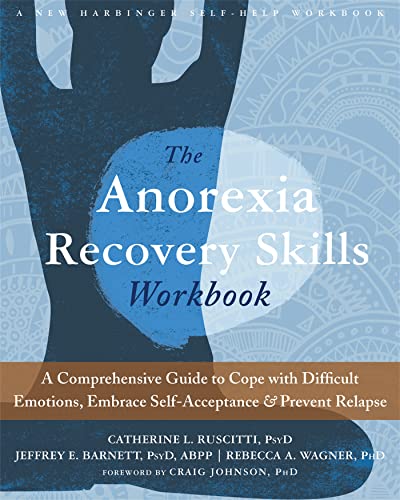 Stock image for The Anorexia Recovery Skills Workbook : A Comprehensive Guide to Cope with Difficult Emotions, Embrace Self-Acceptance, and Prevent Relapse for sale by Better World Books: West