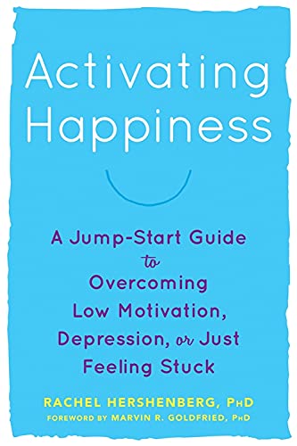 Beispielbild fr Activating Happiness: A Jump-Start Guide to Overcoming Low Motivation, Depression, or Just Feeling Stuck zum Verkauf von BooksRun