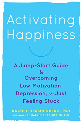 Stock image for Activating Happiness: A Jump-Start Guide to Overcoming Low Motivation, Depression, or Just Feeling Stuck for sale by SecondSale
