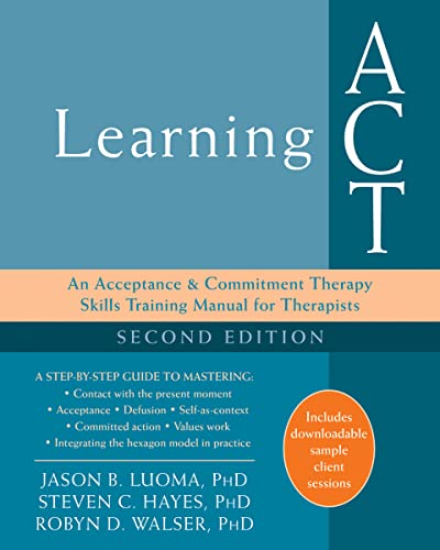 Beispielbild fr Learning ACT, 2nd Edition: An Acceptance and Commitment Therapy Skills-Training Manual for Therapists zum Verkauf von Monster Bookshop