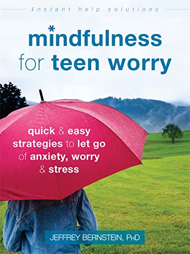 Stock image for Mindfulness for Teen Worry: Quick and Easy Strategies to Let Go of Anxiety, Worry, and Stress (The Instant Help Solutions Series) for sale by SecondSale