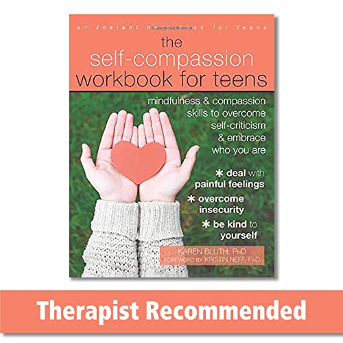 9781626259843: The Self-Compassion Workbook for Teens: Mindfulness and Compassion Skills to Overcome Self-Criticism and Embrace Who You Are (An Instant Help Book for Teens)