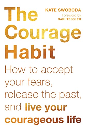 Imagen de archivo de The Courage Habit: How to Accept Your Fears, Release the Past, and Live Your Courageous Life a la venta por Goodwill Books
