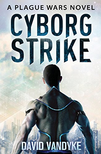 Beispielbild fr Cyborg Strike: Volume 9 (Plague Wars Series) zum Verkauf von Revaluation Books