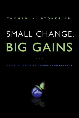 Beispielbild fr Small Change, Big Gains : Reflections of an Energy Entrepreneur zum Verkauf von Better World Books