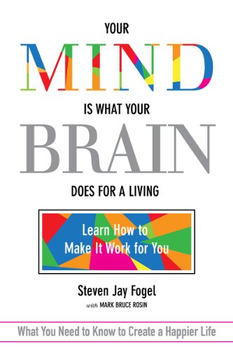 Imagen de archivo de Your Mind Is What Your Brain Does for a Living: Learn How to Make It Work for You a la venta por SecondSale