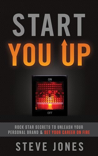 Beispielbild fr Start You Up : Rock Star Secrets to Unleash Your Personal Brand and Set Your Career on Fire zum Verkauf von Better World Books