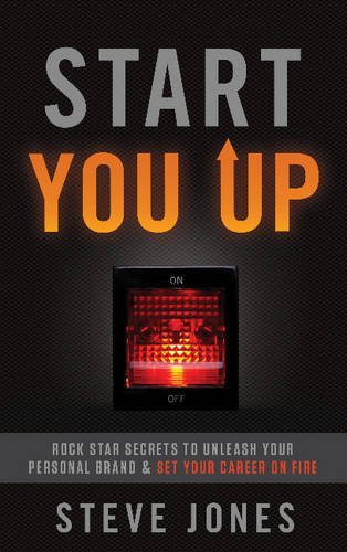 Stock image for Start You Up: Rock Star Secrets to Unleash Your Personal Brand and Set Your Career on Fire for sale by Hippo Books