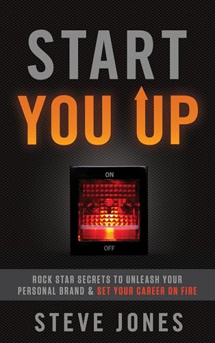 9781626340695: Start You Up: Rock Star Secrets to Unleash Your Personal Brand and Set Your Career on Fire