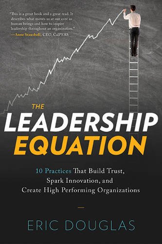 Stock image for The Leadership Equation: 10 Practices That Build Trust, Spark Innovation, and Create High Performing Organizations for sale by SecondSale