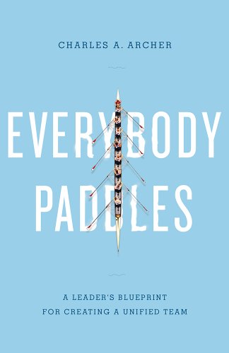 Beispielbild fr Everybody Paddles (3rd Edition): A Leaders Blueprint for Creating a Unified Team zum Verkauf von WorldofBooks
