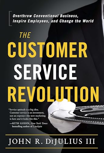 Beispielbild fr The Customer Service Revolution : Overthrow Conventional Business, Inspire Employees, and Change the World zum Verkauf von Better World Books