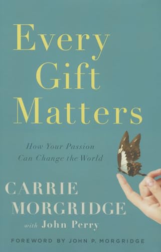 9781626341821: Every Gift Matters: How Your Passion Can Change the World