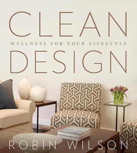 Stock image for Clean Design : Wellness for Your Lifestyle for sale by Better World Books