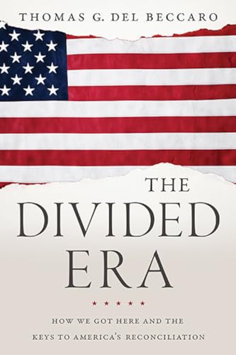 Imagen de archivo de The Divided Era: How We Got Here and the Keys to America's Reconciliation a la venta por SecondSale