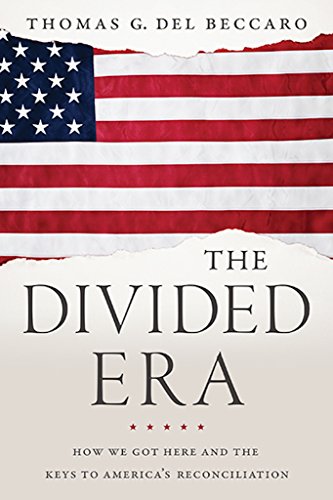 9781626341999: The Divided Era: How We Got Here and the Keys to America's Reconciliation