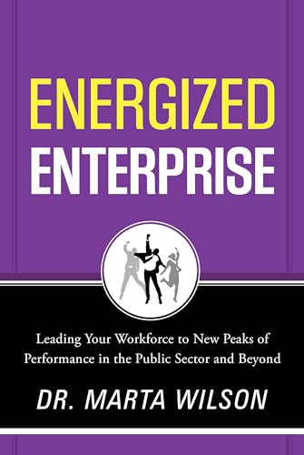Beispielbild fr Energized Enterprise: Leading Your Workforce to New Peaks of Performance in the Public Sector and Beyond zum Verkauf von Wonder Book
