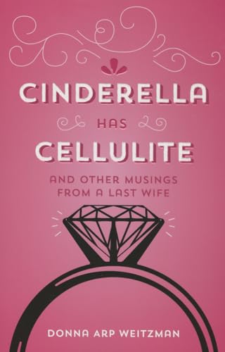 Beispielbild fr Cinderella Has Cellulite : And Other Musings from a Last Wife zum Verkauf von Better World Books