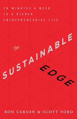 Imagen de archivo de The Sustainable Edge : 15 Minutes a Week to a Richer Entrepreneurial Life a la venta por Better World Books