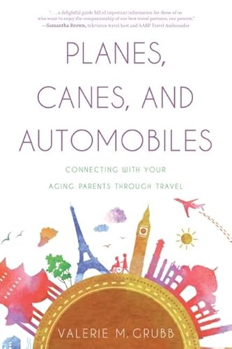 Imagen de archivo de Planes, Canes, and Automobiles: Connecting with Your Aging Parents through Travel a la venta por Gulf Coast Books