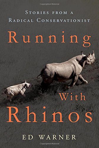 Beispielbild fr Running with Rhinos : Stories from a Radical Conservationist zum Verkauf von Better World Books