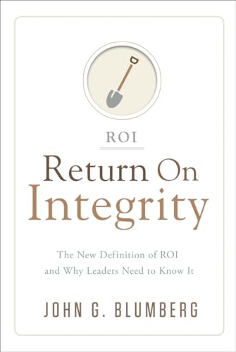 Stock image for Return on Integrity : The New Definition of ROI and Why Leaders Need to Know It for sale by Better World Books