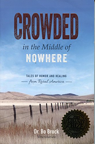 Beispielbild fr Crowded in the Middle of Nowhere: Tales of Humor and Healing from Rural America zum Verkauf von Dream Books Co.