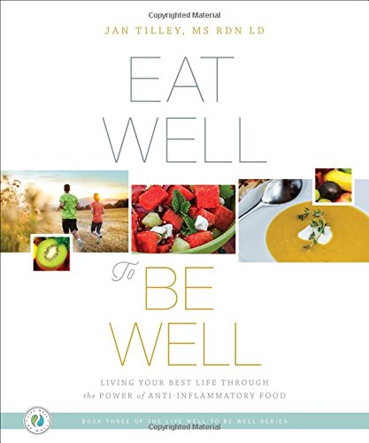 Beispielbild fr Eat Well to Be Well: Living Your Best Life through the Power of Anti-Inflammatory Food (The Live Well to Be Well) zum Verkauf von HPB-Red