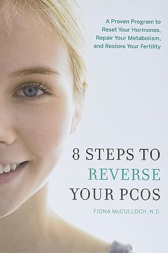 9781626343016: 8 Steps to Reverse Your Pcos: A Proven Program to Reset Your Hormones, Repair Your Metabolism, and Restore Your Fertility