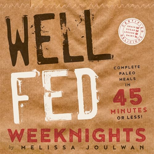 Stock image for Well Fed Weeknights: Complete Paleo Meals in 45 Minutes or Less for sale by SecondSale