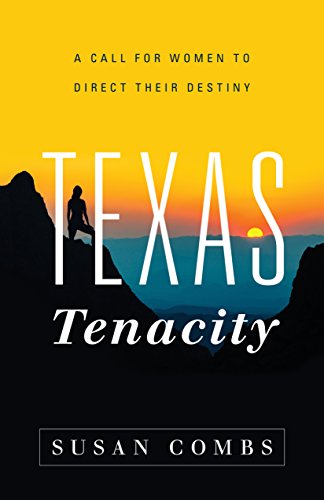 Stock image for Texas Tenacity: A Call for Women to Direct Their Destiny for sale by Wonder Book
