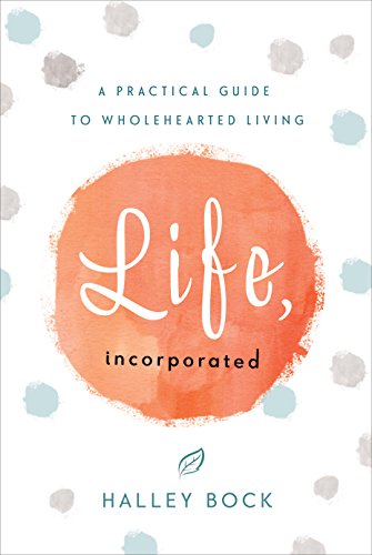 Beispielbild fr Life, Incorporated: A Practical Guide to Wholehearted Living zum Verkauf von ThriftBooks-Dallas