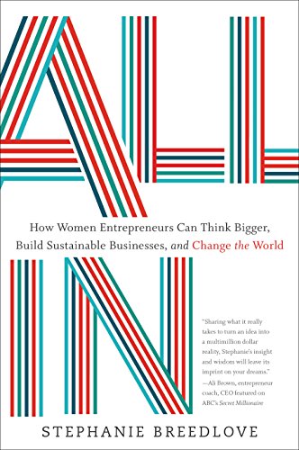 Beispielbild fr All In: How Women Entrepreneurs Can Think Bigger, Build Sustainable Businesses, and Change the World zum Verkauf von SecondSale