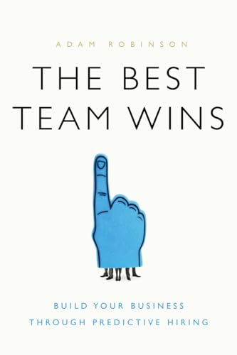 Stock image for The Best Team Wins: Build Your Business Through Predictive Hiring for sale by boyerbooks