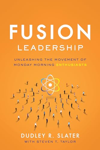 Stock image for Fusion Leadership: UnleashingtheMovement of Monday Morning Enthusiasts for sale by Buyback Express