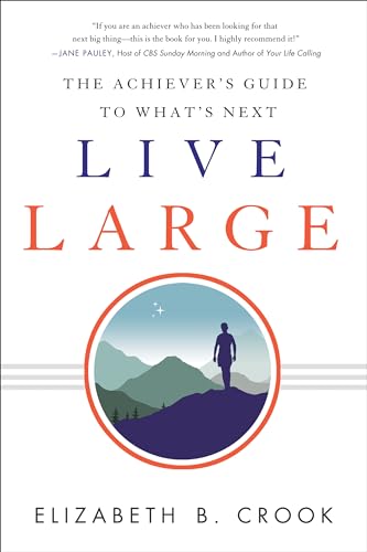 Imagen de archivo de Live Large: The Achiever's Guide to What's Next a la venta por HPB-Emerald